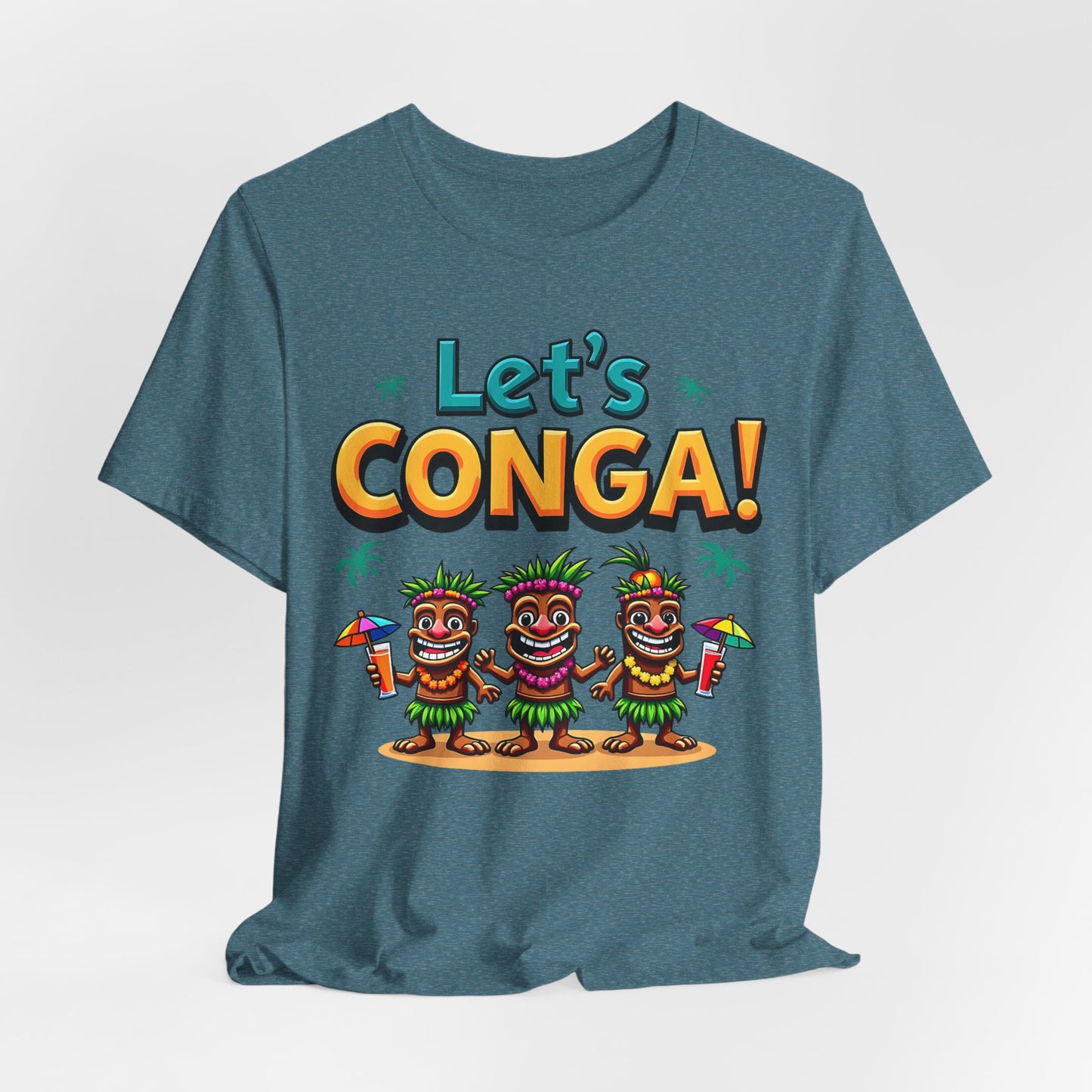 The Lets Conga! Tropical Unisex Jersey Tiki T-Shirt features three cartoon tiki characters in grass skirts with drinks beneath vibrant Lets CONGA! text, all on soft Airlume combed cotton.