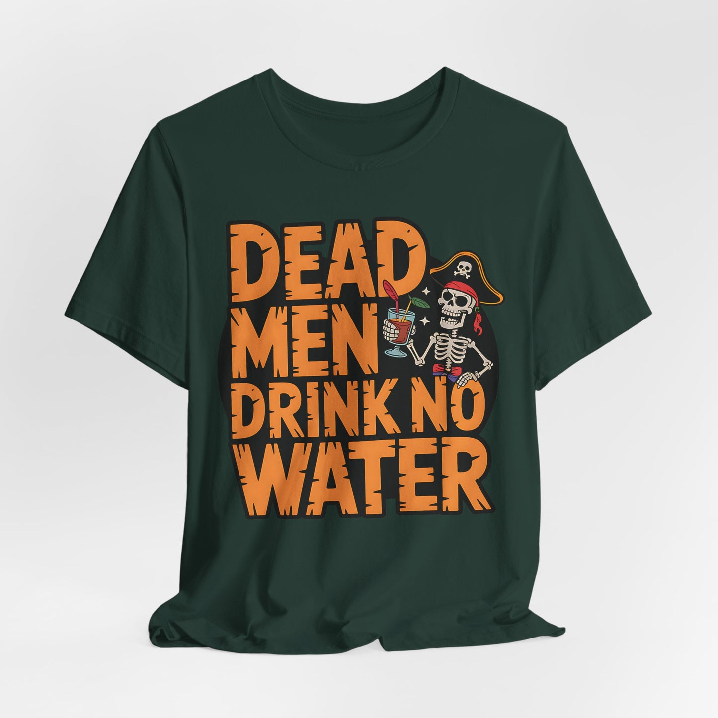 Dead Men Drink No Water Halloween T-Shirt