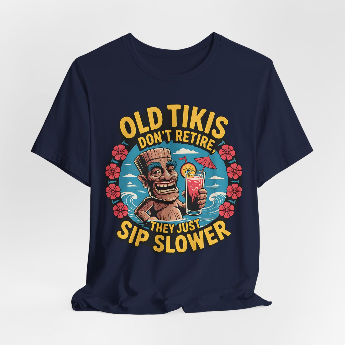 Old Tikis Don't Retire- Tiki Shirt