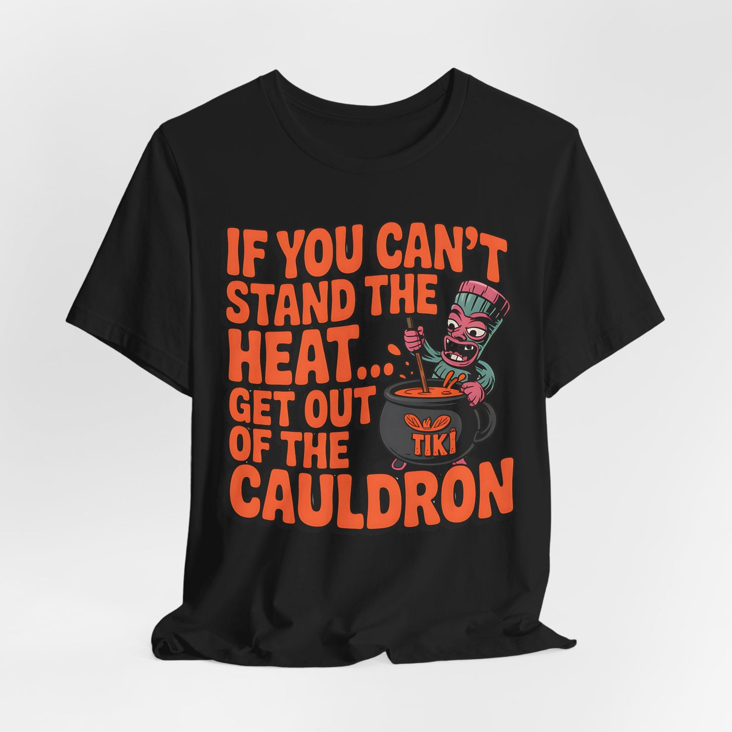 If You Can't Stand the Heat... Halloween T-Shirt