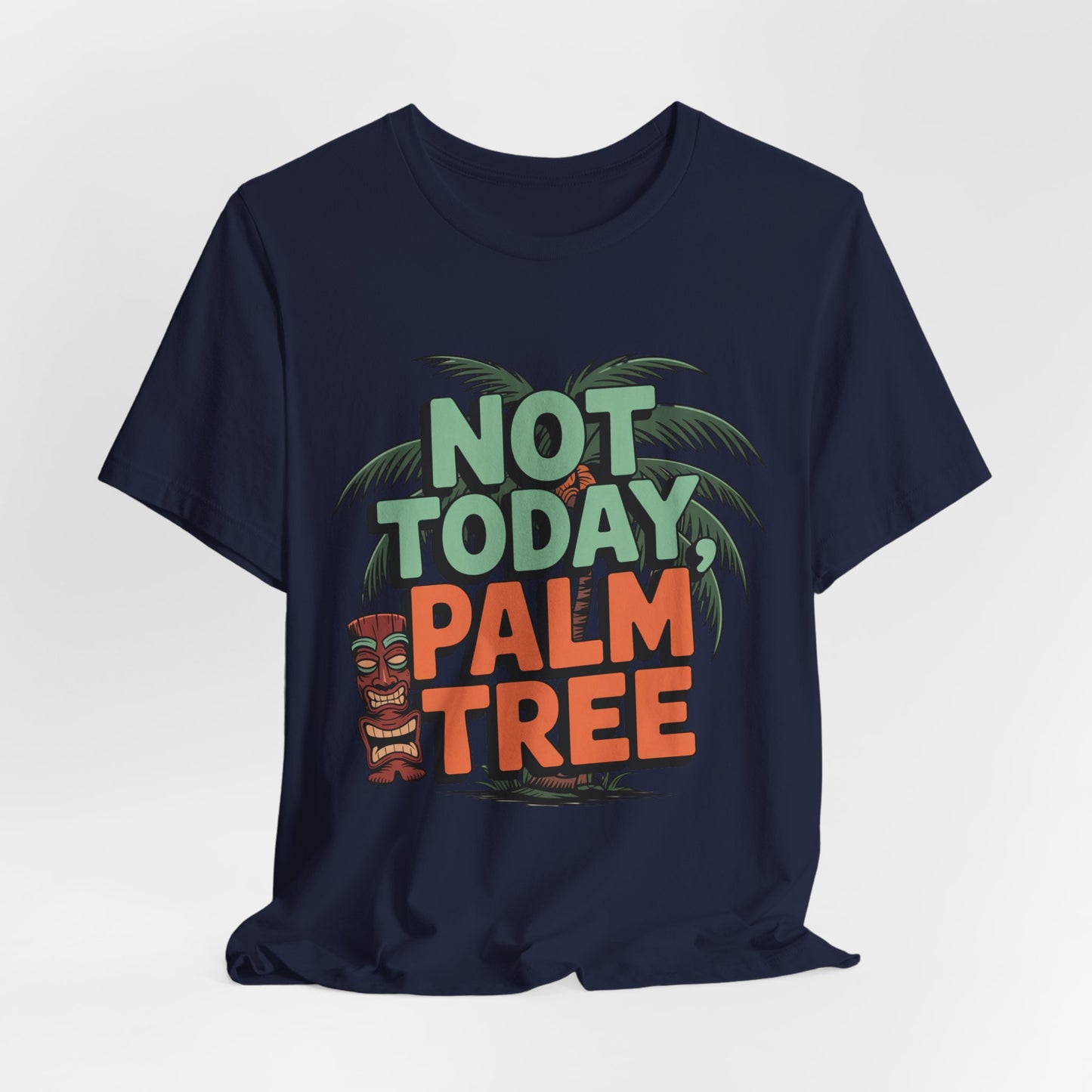 The Tropical Vibes Unisex Tiki T-Shirt - Not Today, Palm Tree is a navy tee with palm trees, a tiki mask, and bold green-orange text—ideal summer leisurewear.