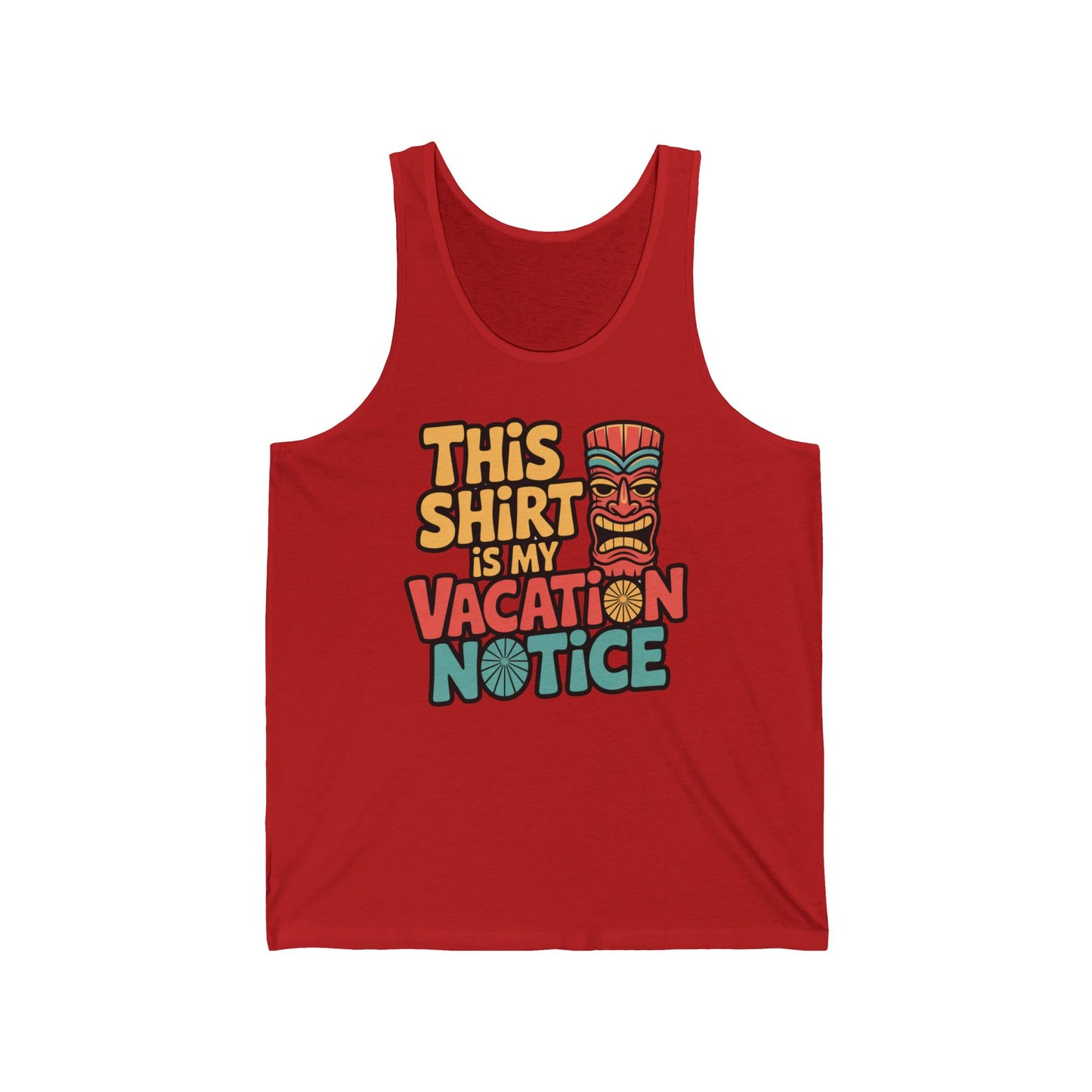 The Vacation Notice Unisex Jersey Tiki Tank Top - Fun Summer Vibe is a red tank made from breathable Airlume cotton, showing a colorful This shirt is my vacation notice graphic with a smiling tiki mask—ideal for summer fun.