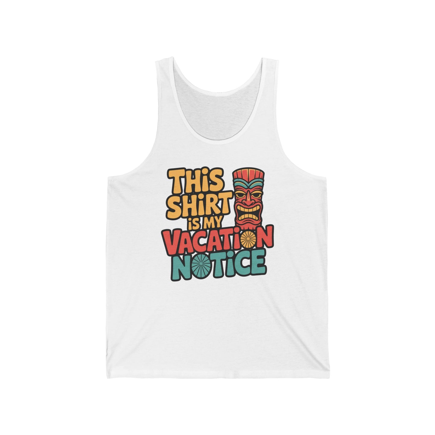 The Vacation Notice Unisex Jersey Tiki Tank Top features colorful This shirt is my vacation notice text and a tiki mask graphic on breathable Airlume cotton—perfect for summer fun.