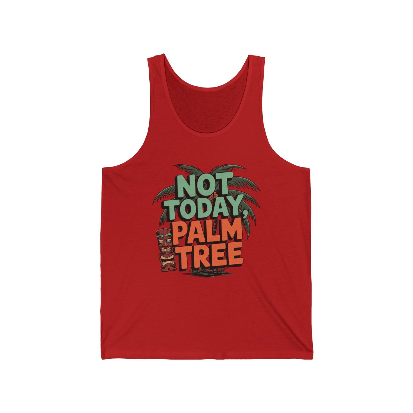 The Not Today Palm Tree Unisex Jersey Tank is a casual summer Tiki tank top featuring bold NOT TODAY PALM TREE text with palm trees and a tiki face—perfect beachwear for lovers of fun, relaxed style.