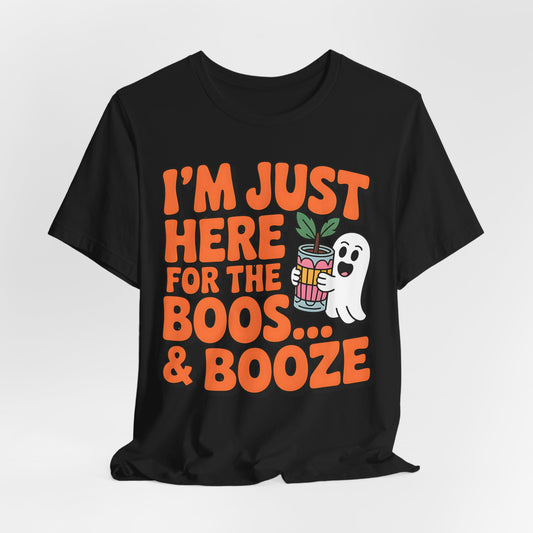 Here for the Boos T-Shirt