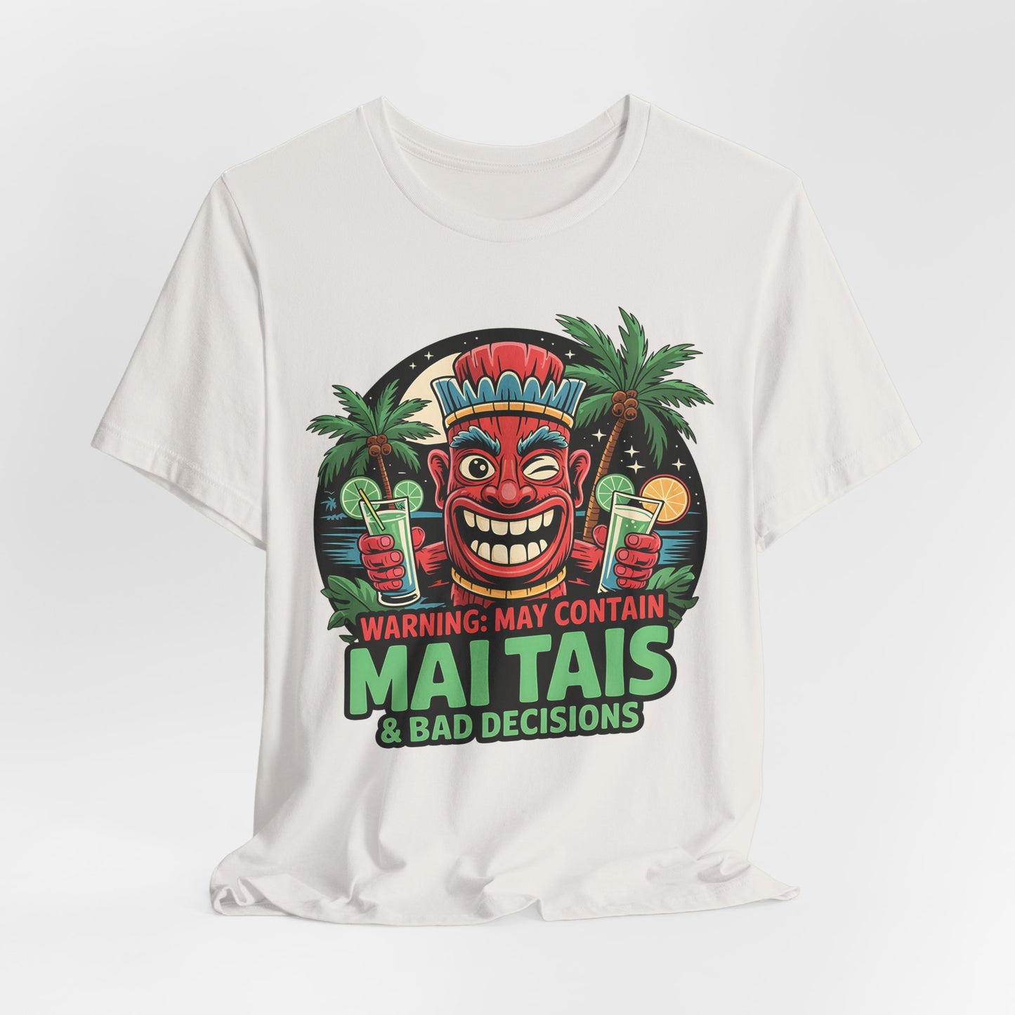 May Contain Mai Tais & Bad Decisions- Tiki T-Shirt