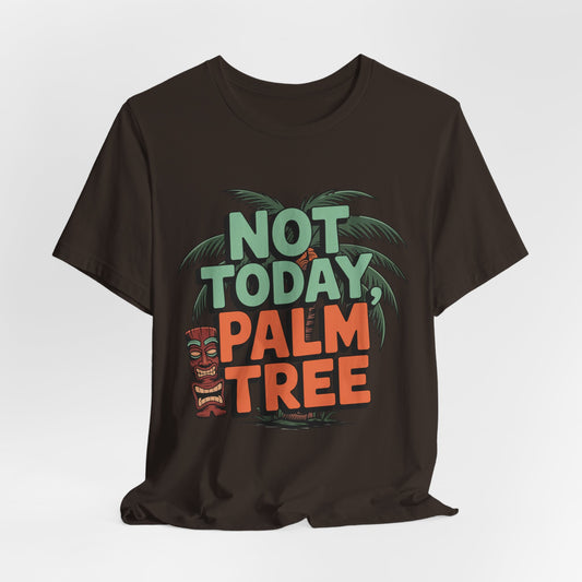 The Tropical Vibes Unisex Tiki T-Shirt - Not Today, Palm Tree is a black jersey tee with green palm trees, a red tiki face, and bold green and orange lettering—a fun pick for summer events or relaxed days.