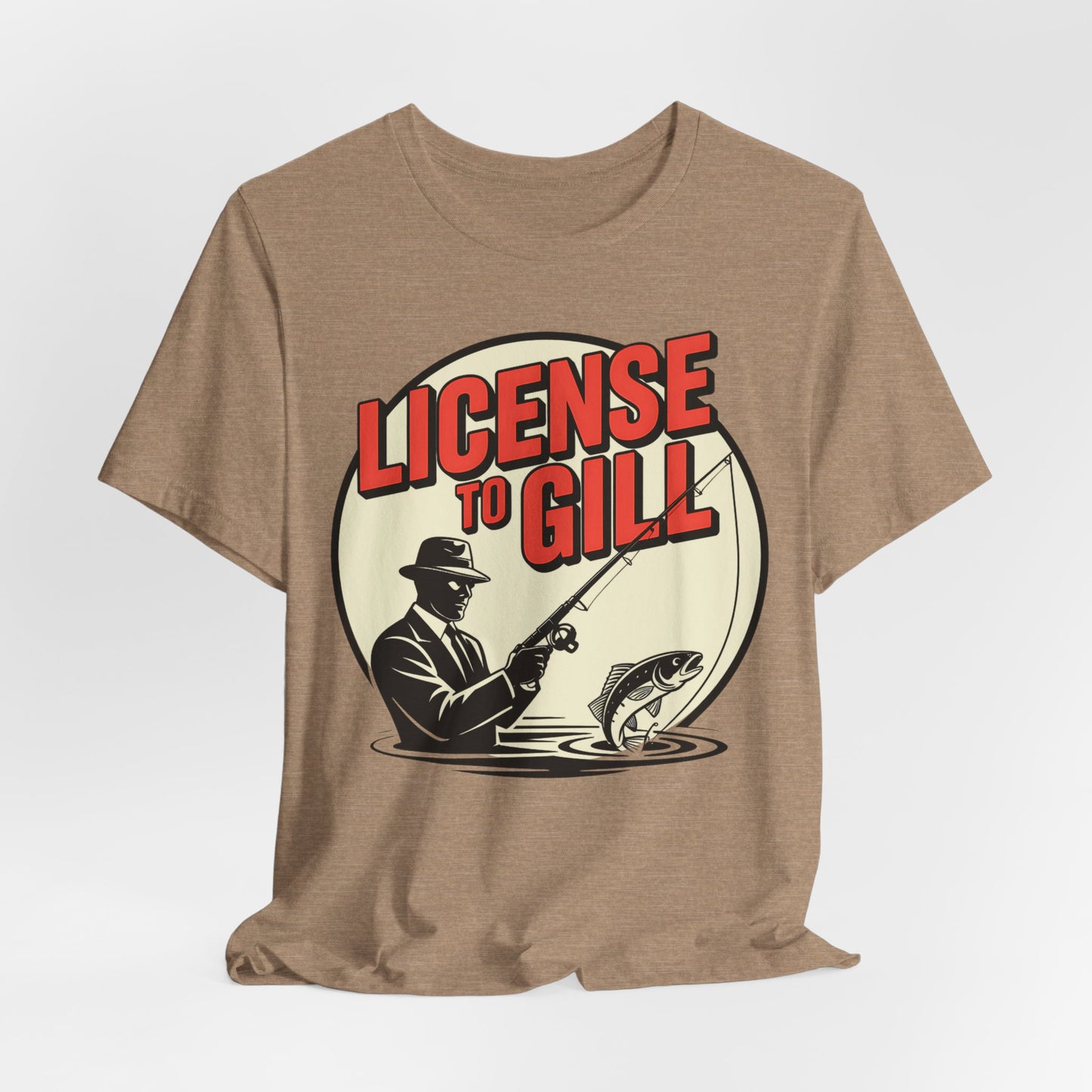 License to Gill T-Shirt