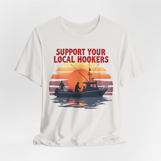 Support Your Local Hookers T-Shirt