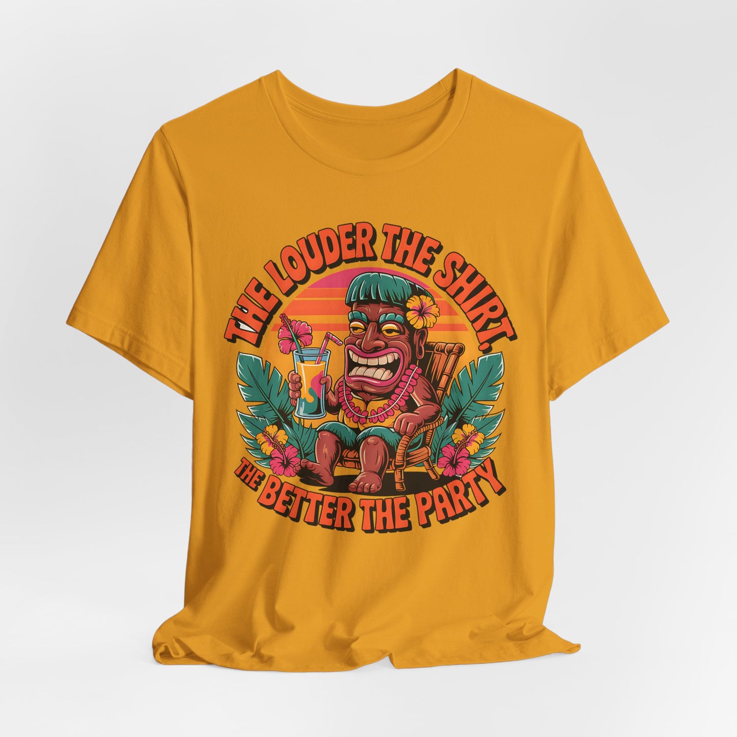 The Louder the Shirt, the Better the Party Tee