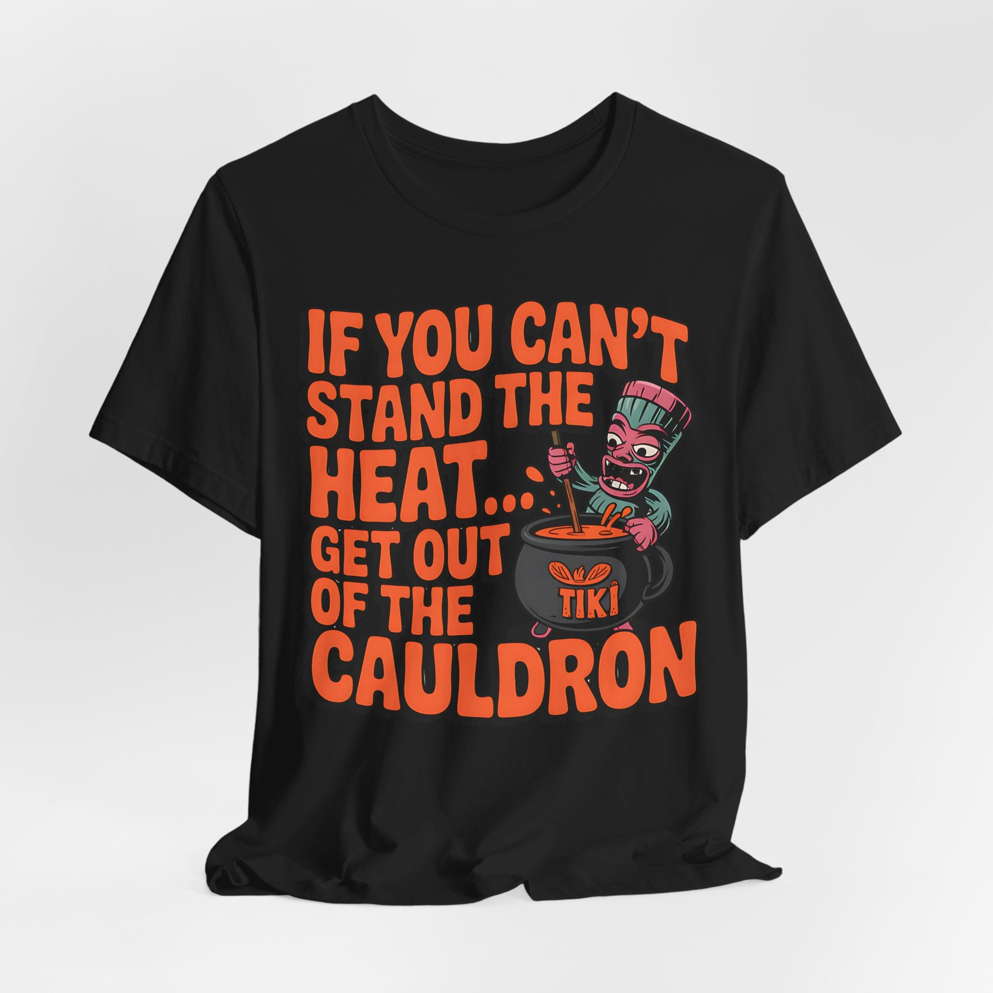 If You Can't Stand the Heat... Halloween T-Shirt