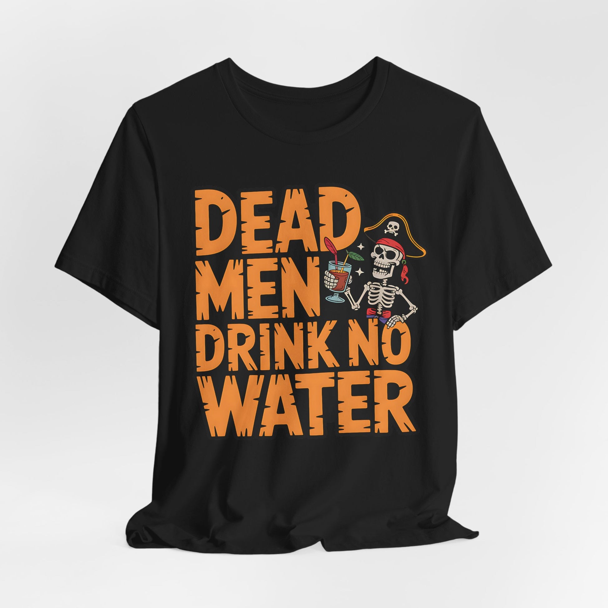 Dead Men Drink No Water Halloween T-Shirt