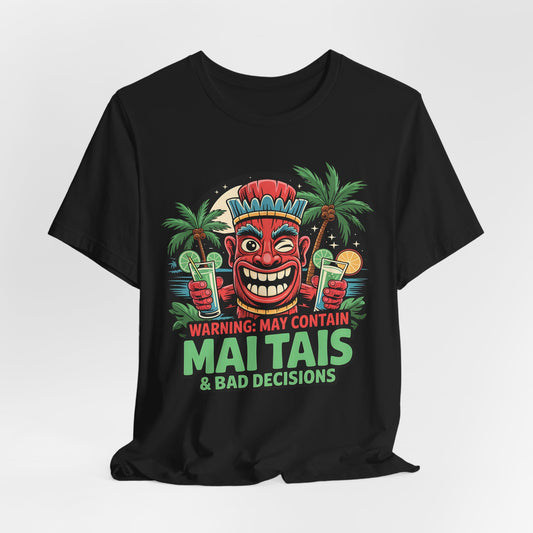 May Contain Mai Tais & Bad Decisions- Tiki T-Shirt