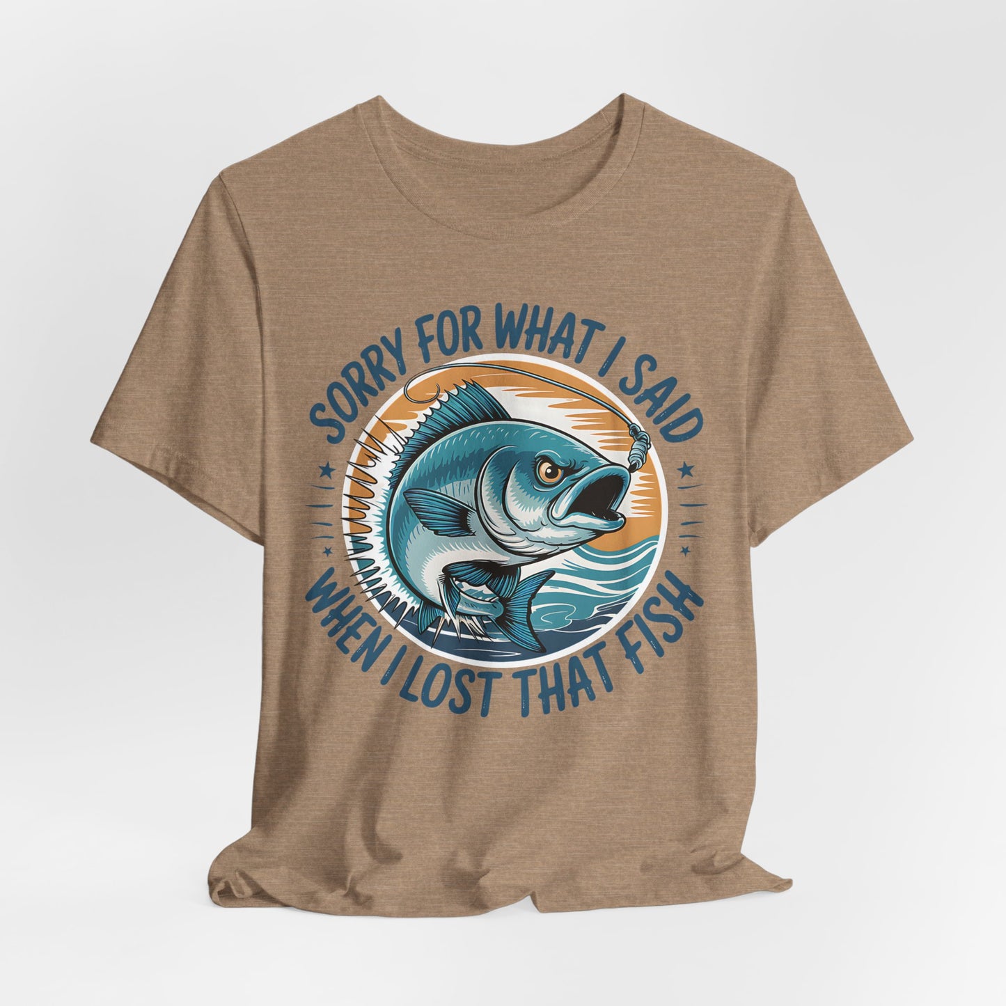 Sorry for What I Said, Fishing T-Shirt