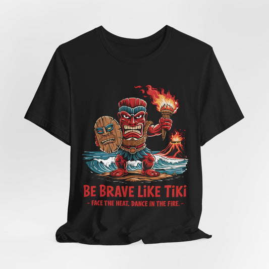 Be Brave Like Tiki T-Shirt
