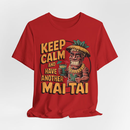 Keep Calm and Have Another Mai Tai T-Shirt
