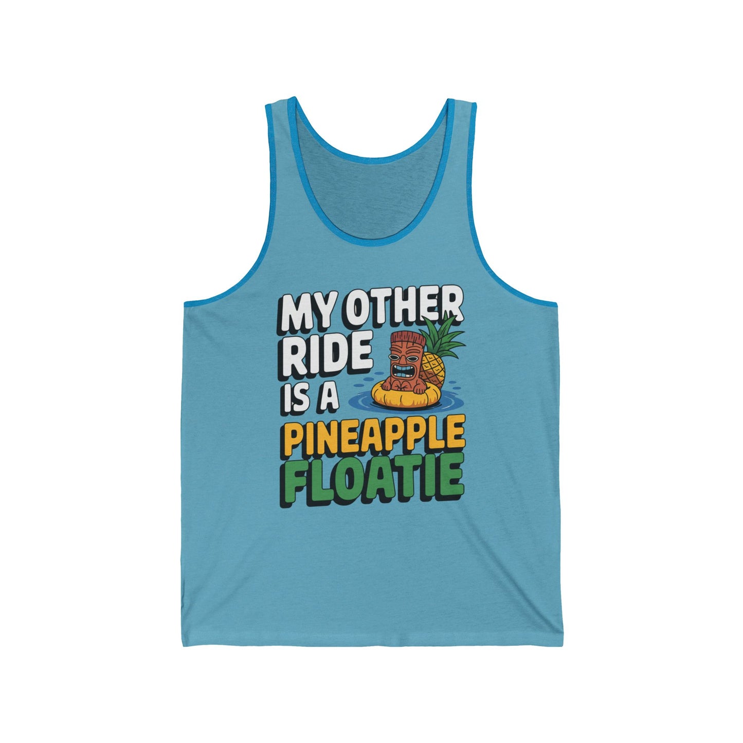 The Pineapple Floatie Unisex Jersey Tank Top in blue features a tiki drink on a pineapple float and bold white, yellow, and green text: My other ride is a pineapple floatie. Perfect for casual outings.