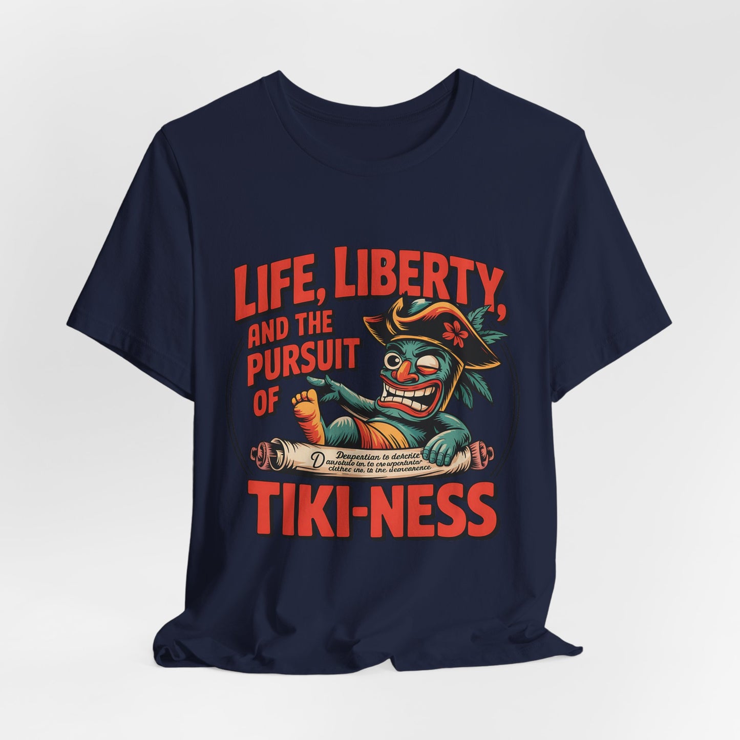 Life, Liberty, and Pursuit of Tiki-Ness Shirt