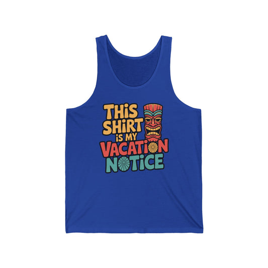 The Vacation Notice Unisex Jersey Tiki Tank Top- Fun Summer Vibe features a colorful tiki face and This shirt is my vacation notice graphic. Made from breathable Airlume cotton, its perfect for summer activities and all-day comfort.