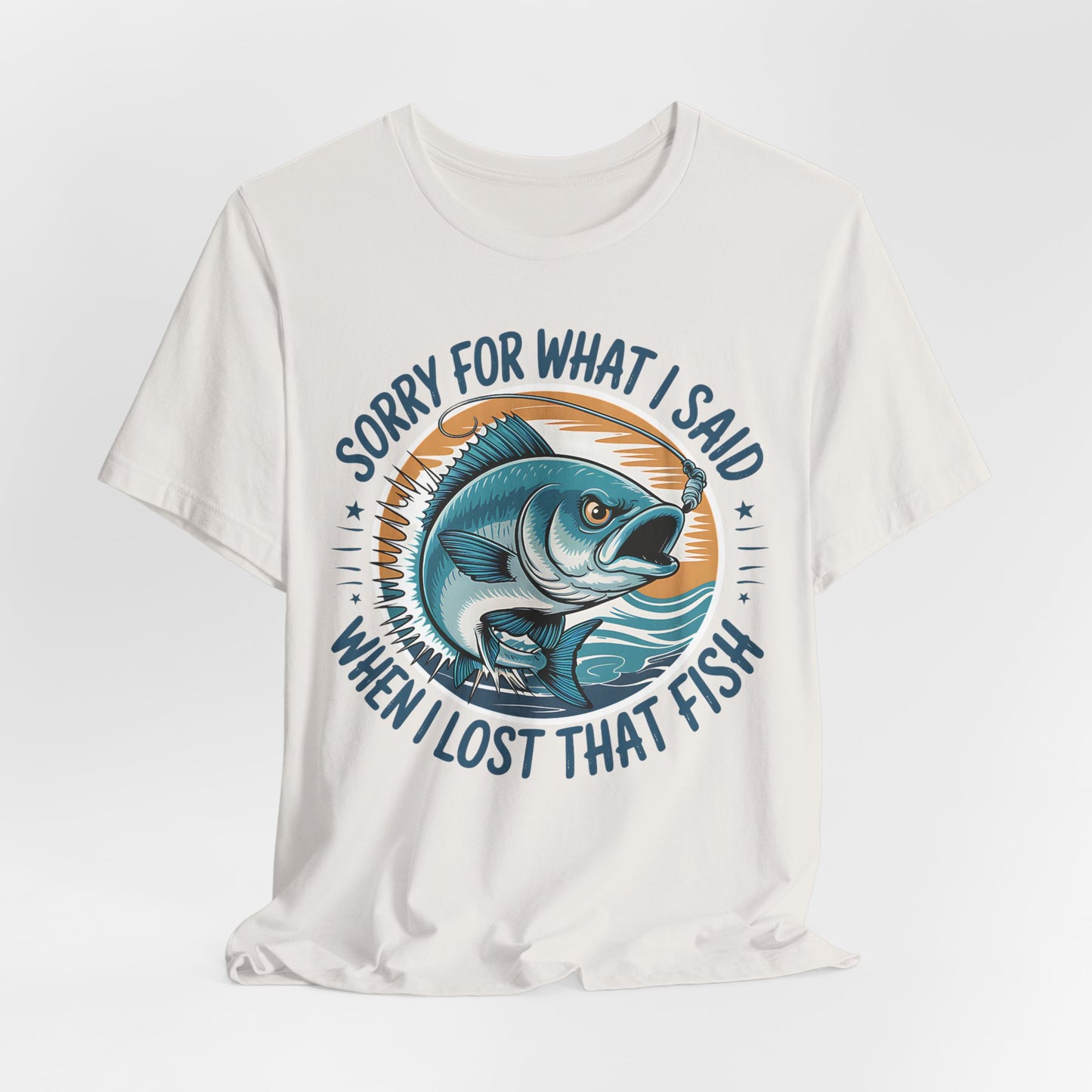 Sorry for What I Said, Fishing T-Shirt