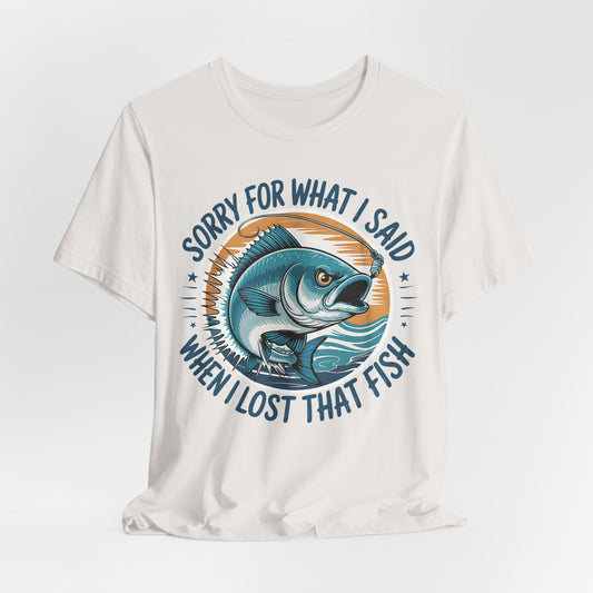 Sorry for What I Said, Fishing T-Shirt