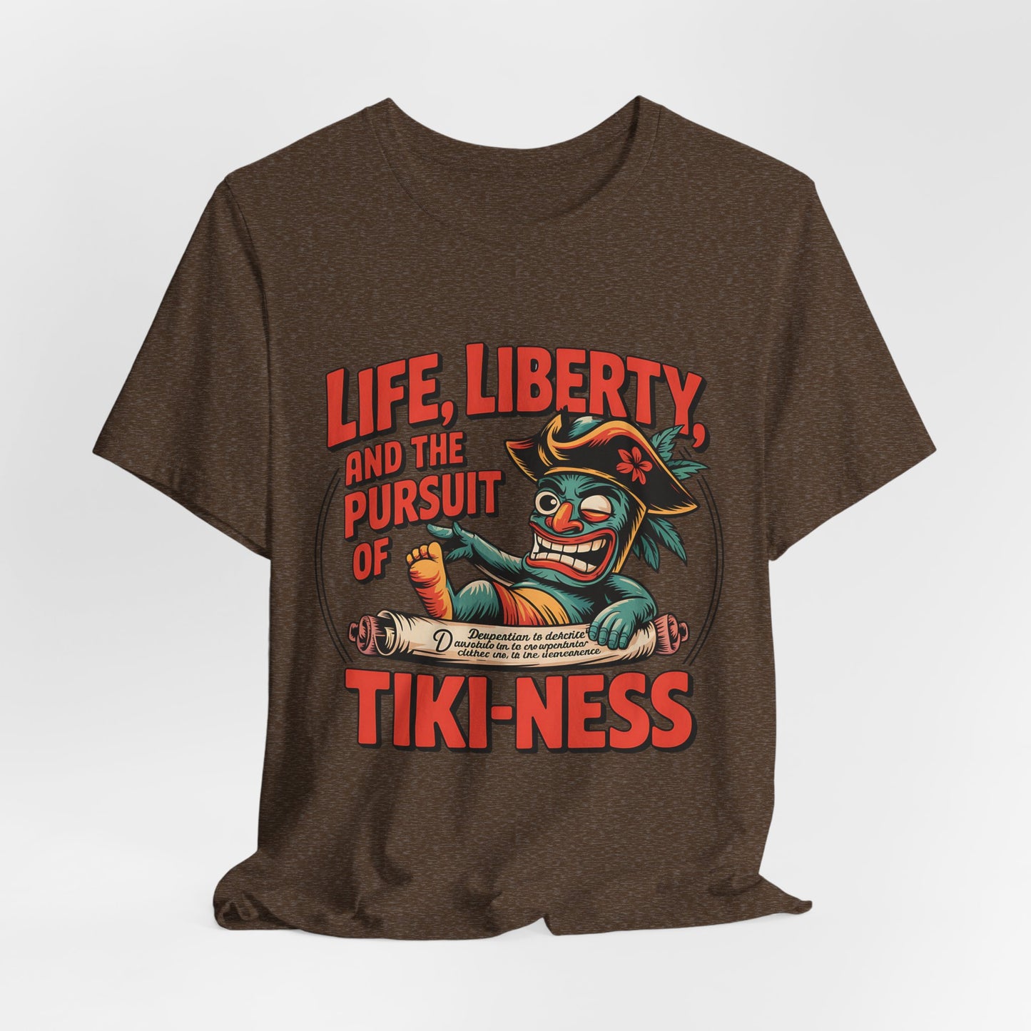 Life, Liberty, and Pursuit of Tiki-Ness Shirt