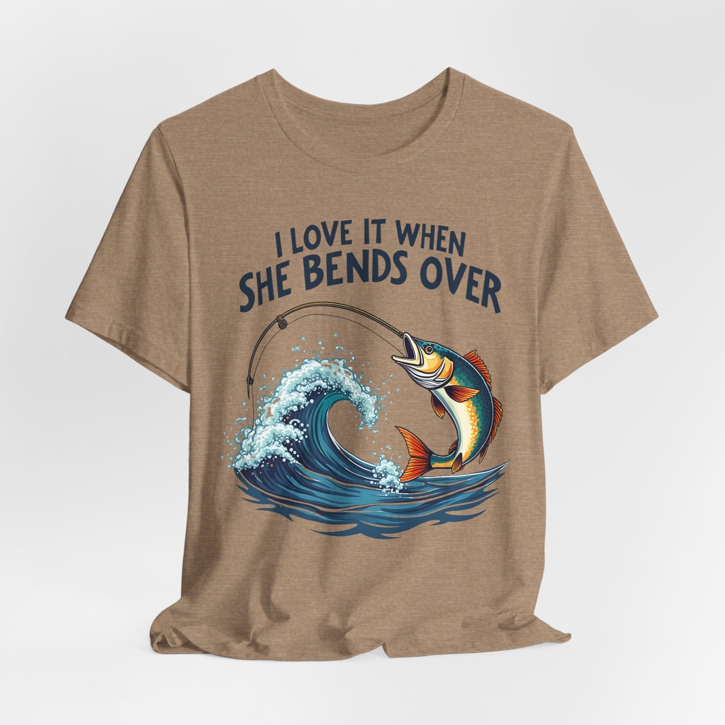 I Love It When She Bends Over Fishing T-Shirt