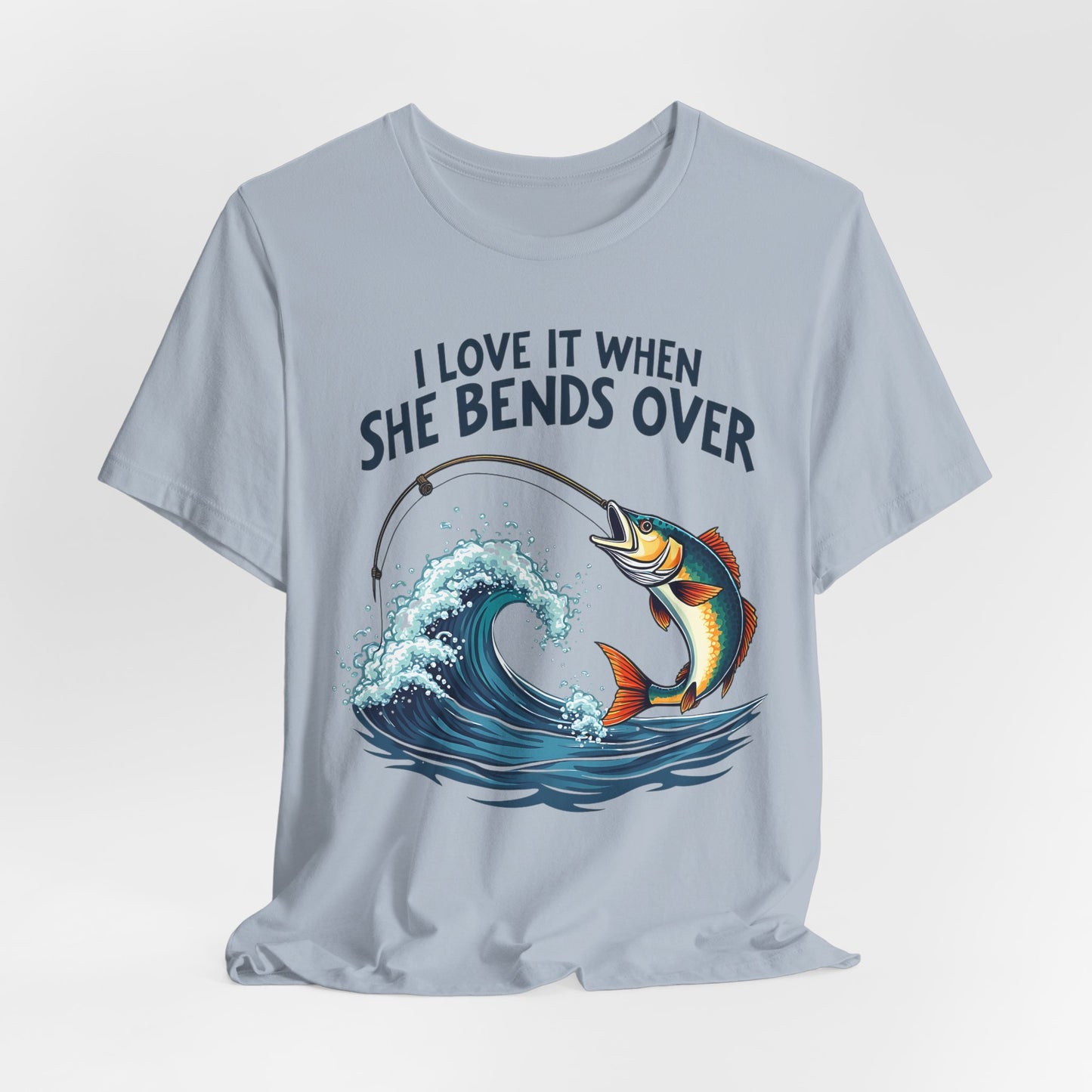 I Love It When She Bends Over Fishing T-Shirt
