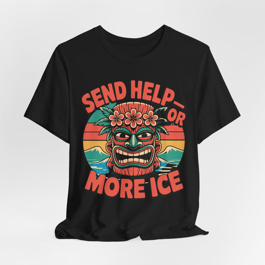 The Tropical Vibe Unisex Tiki T-Shirt features a colorful tiki mask with flowers, waves, and sunset under Send Help or More Ice in bold red-orange—perfect for summer festivals and laid-back tropical style.