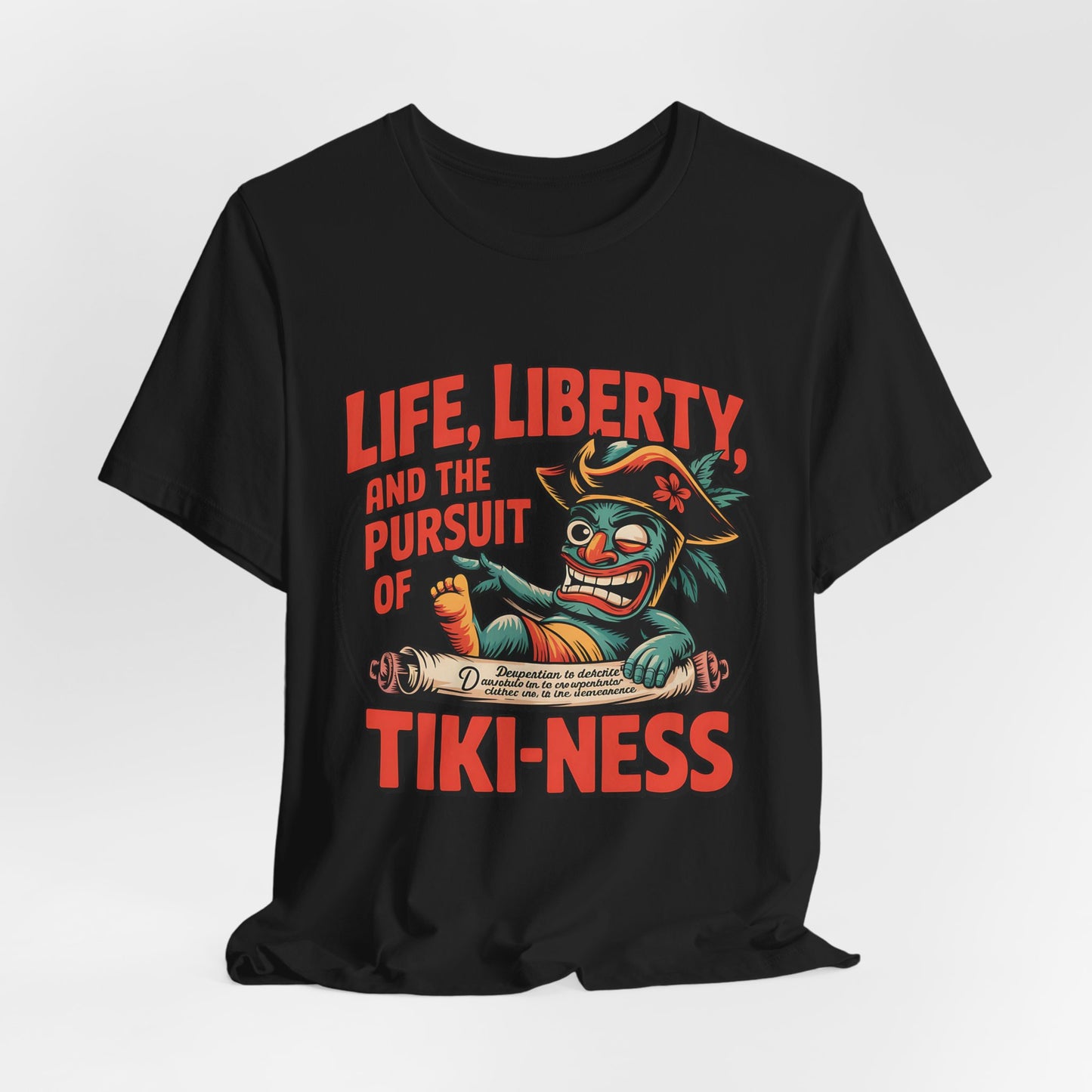Life, Liberty, and Pursuit of Tiki-Ness Shirt