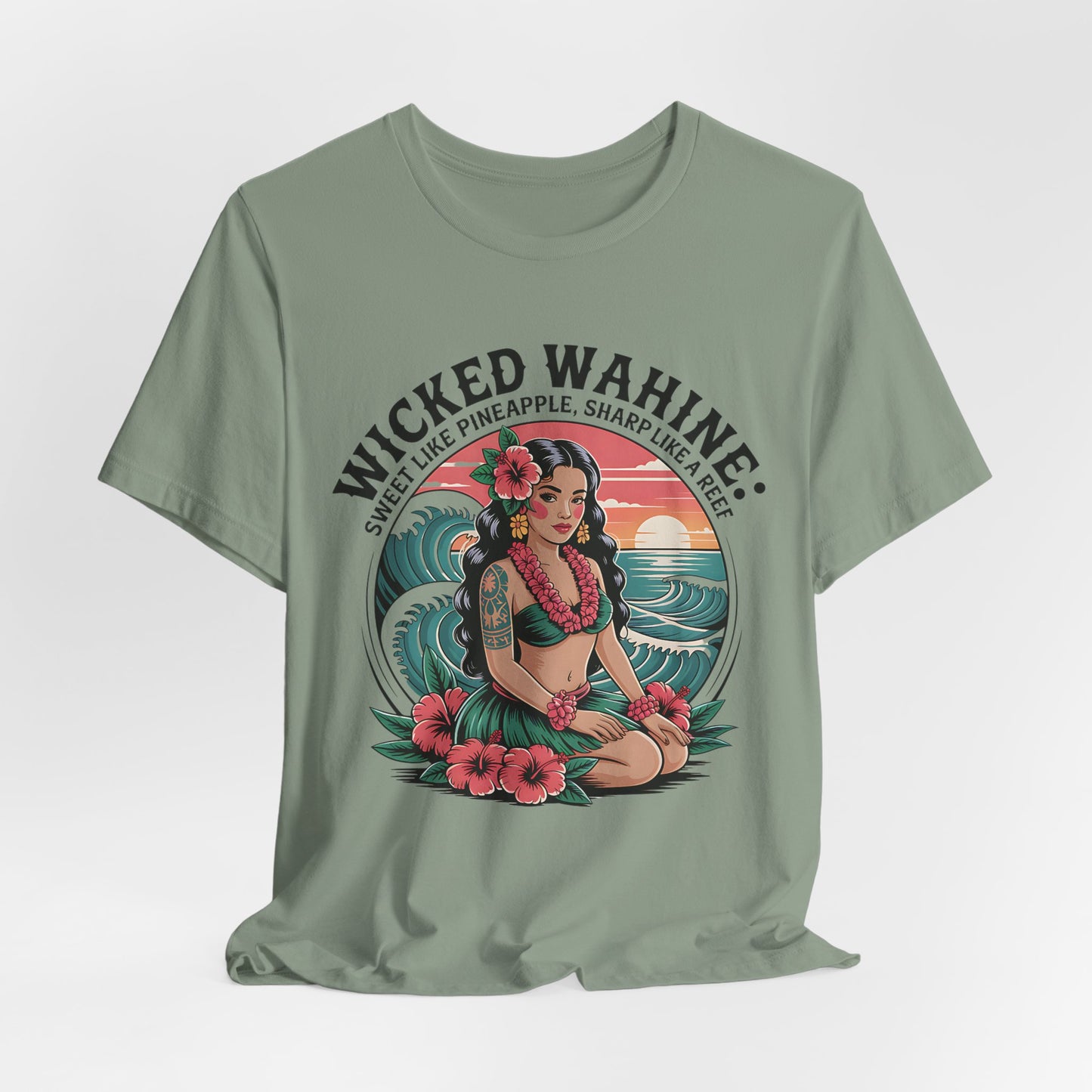 The Wicked Wahine Unisex Jersey T-Shirt - Chill Vibes & Ocean Spirit in sage green features an illustrated Hawaiian woman, flowers, waves, and sunset with the text: Wicked Wahine: Sweet Like Pineapple, Sharp Like a Reef.