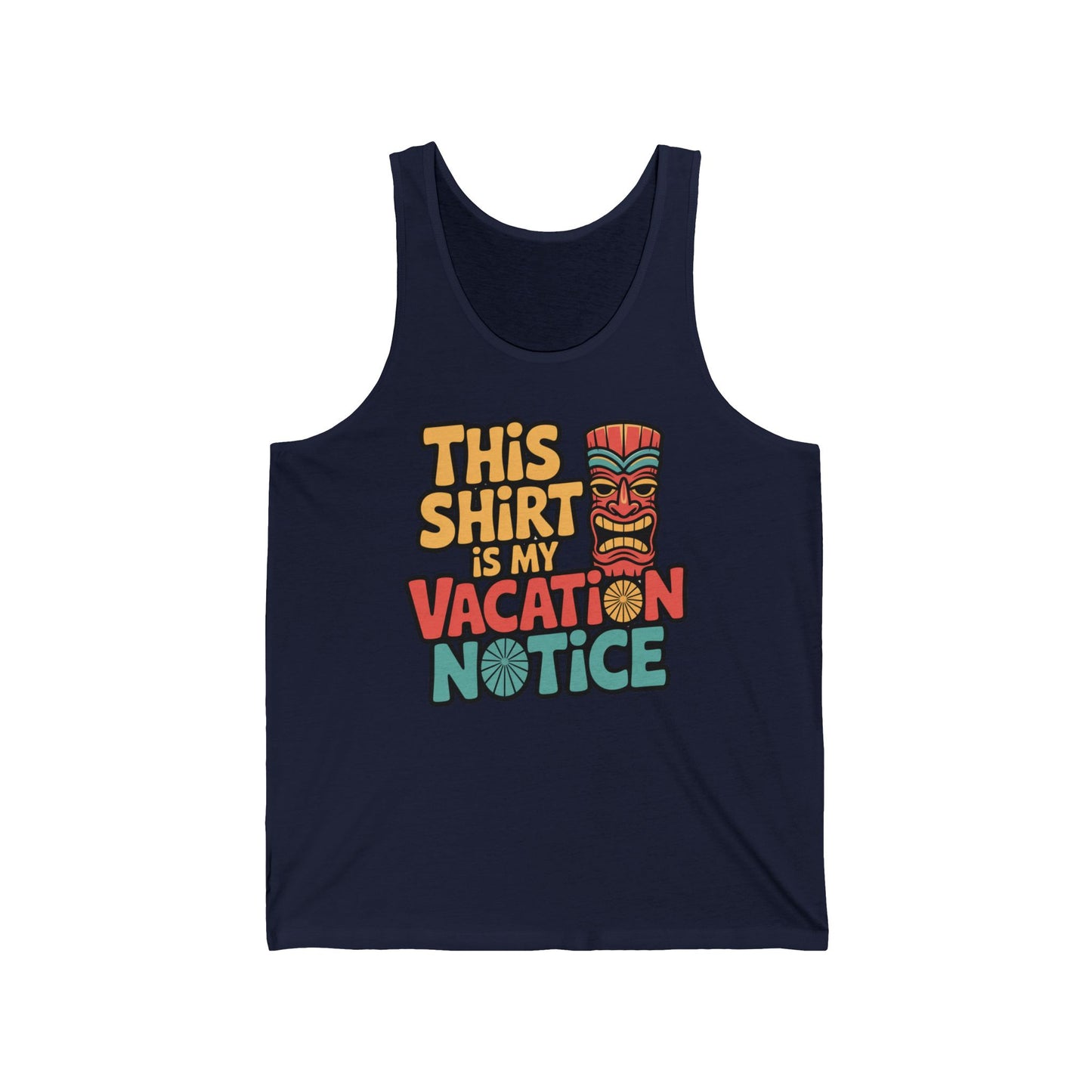 The Vacation Notice Unisex Jersey Tiki Tank Top- Fun Summer Vibe is a navy blue Airlume cotton tank with colorful This shirt is my vacation notice text and a tiki mask graphic—ideal for summer fun.