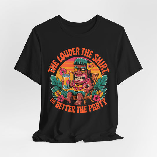The Louder the Shirt, the Better the Party Tee