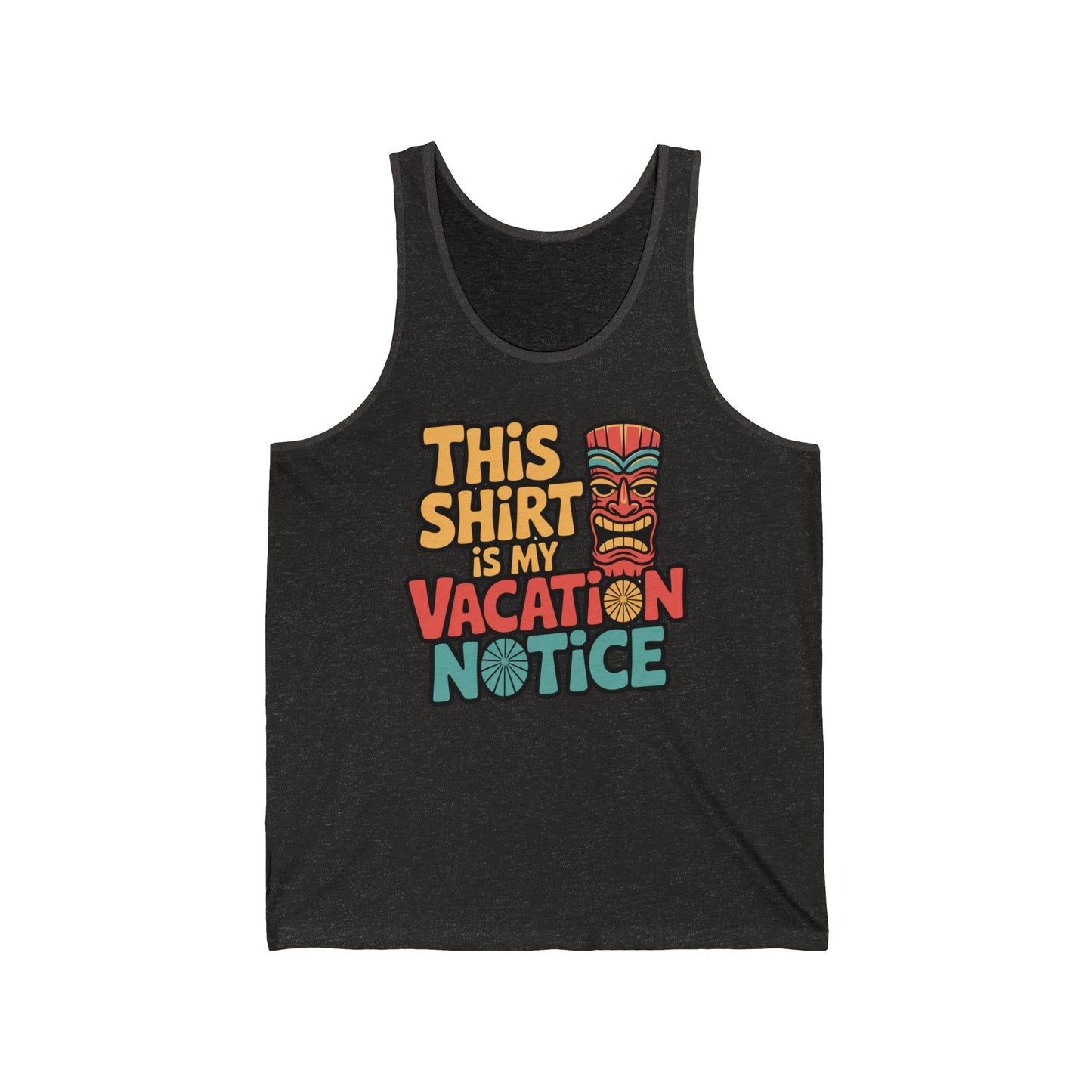The Vacation Notice Unisex Jersey Tiki Tank Top—Fun Summer Vibe is a black Airlume cotton tank with colorful This shirt is my vacation notice text and a tiki mask, perfect for summer activities.