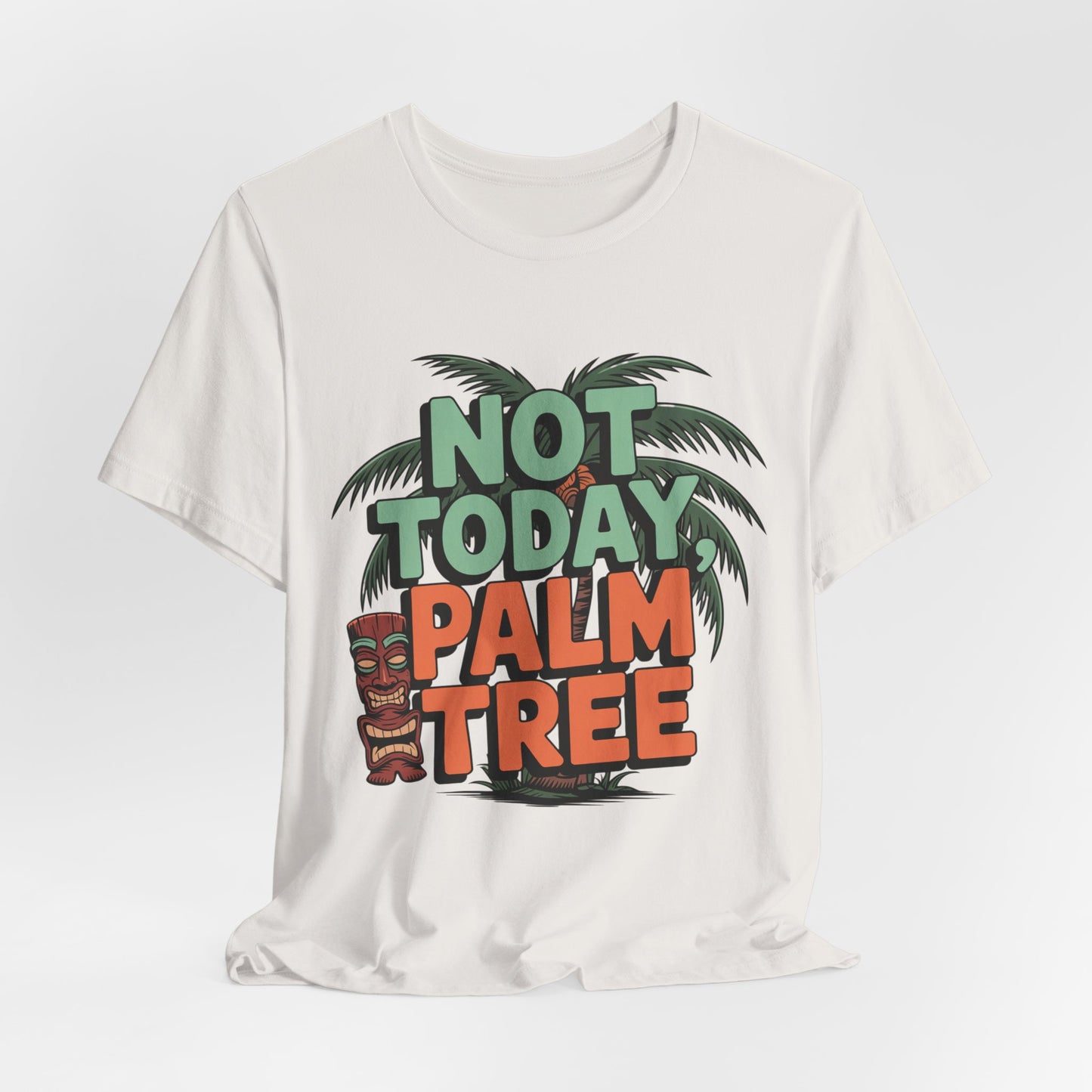 The Tropical Vibes Unisex Tiki T-Shirt – Not Today, Palm Tree showcases green palm trees, a tiki mask, and bold green-orange text. Perfect summer leisurewear for gatherings.