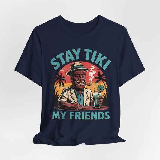 Stay Tiki My Friends T-Shirt