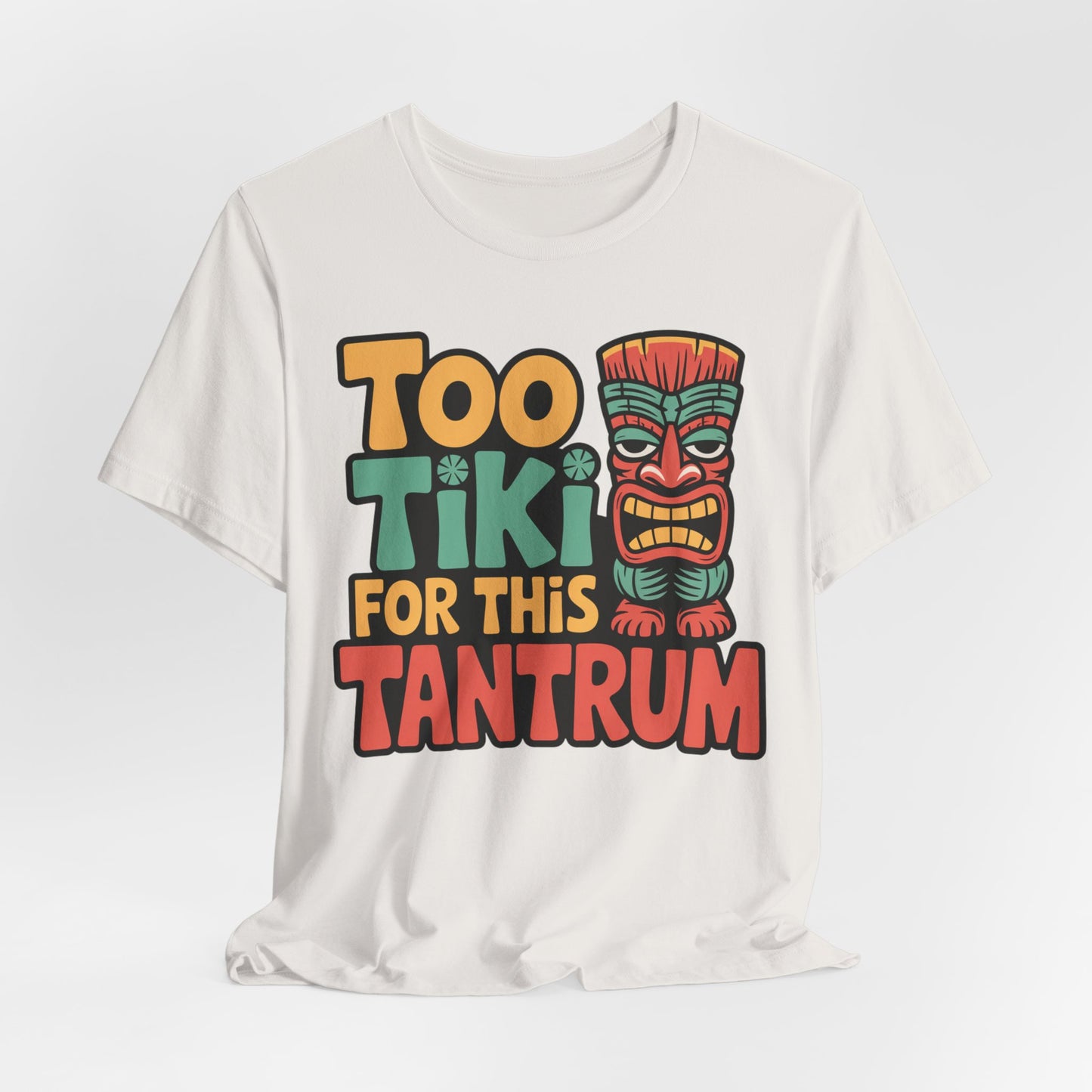 The Tiki Tantrum T-Shirt is a white unisex jersey tee featuring a colorful tiki mask and TOO TIKI FOR THIS TANTRUM text—a fun, breathable shirt perfect for tropical vibes and celebrations.
